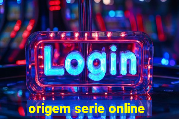 origem serie online